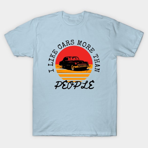 I Like Cars More Than People T-Shirt by hs Designs